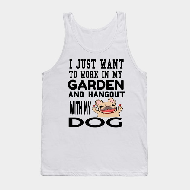 work in my garden and hangout with my dog Tank Top by houssem